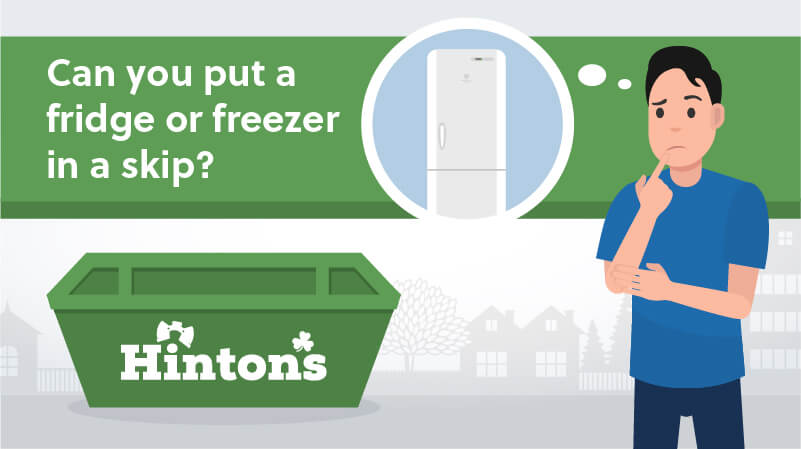 Can you put a fridge or freezer in a skip?
